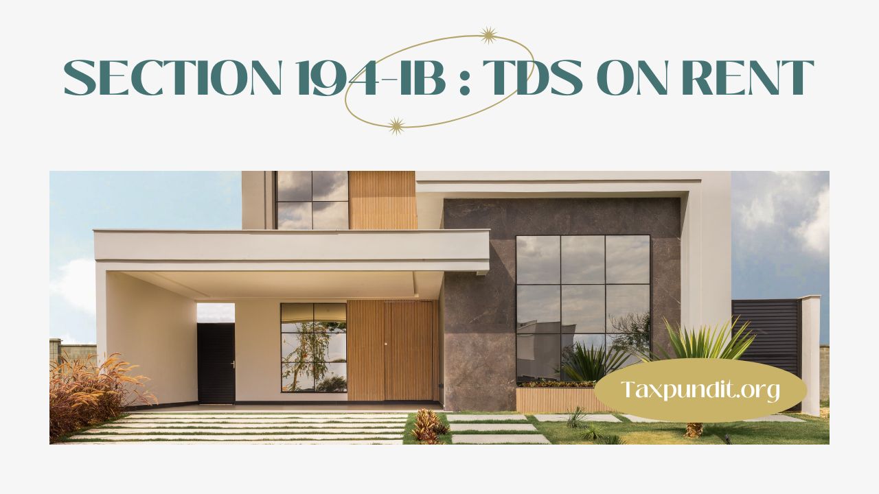 Section 194IB : TDS on Payment of Rent by Individual or HUF