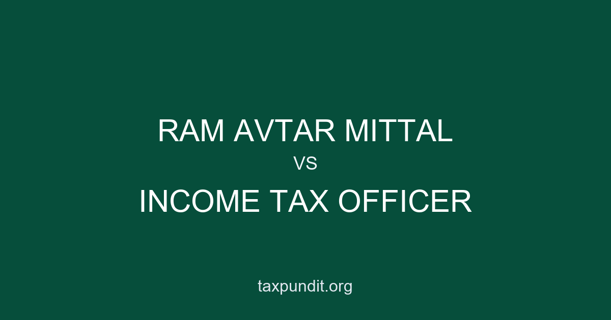 RAM AVTAR MITTAL vs INCOME TAX OFFICER
