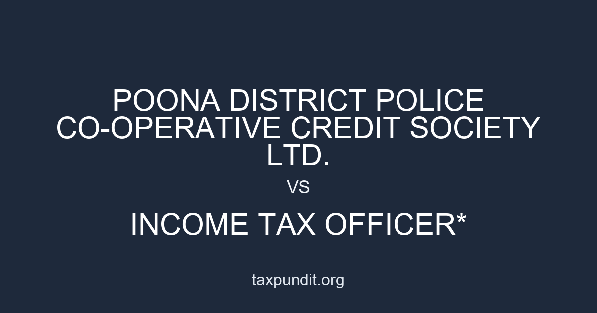 POONA DISTRICT POLICE CO-OPERATIVE CREDIT SOCIETY LTD. vs INCOME TAX OFFICER