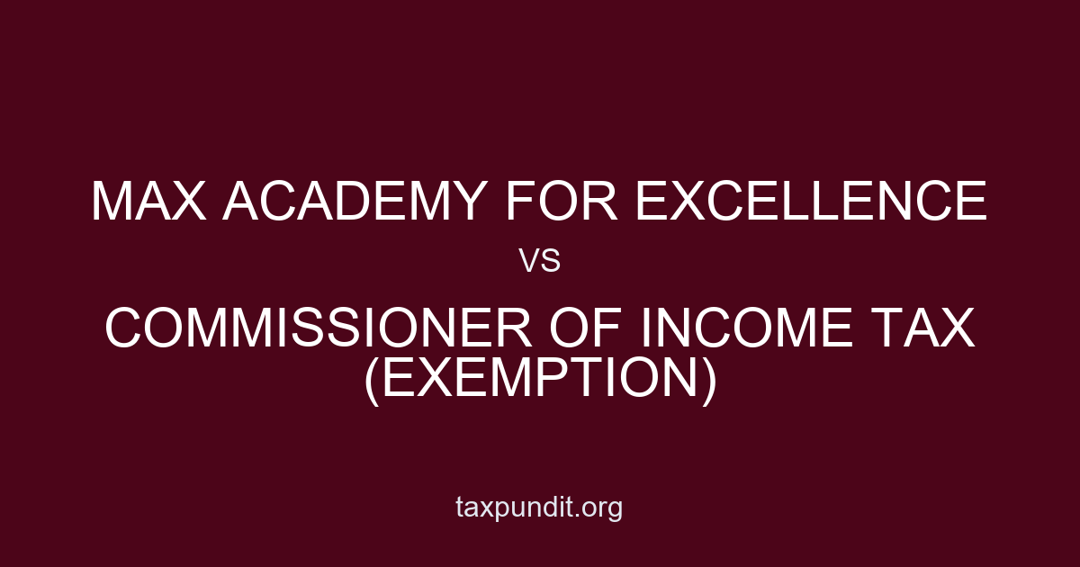 MAX ACADEMY FOR EXCELLENCE vs COMMISSIONER OF INCOME TAX (EXEMPTION)
