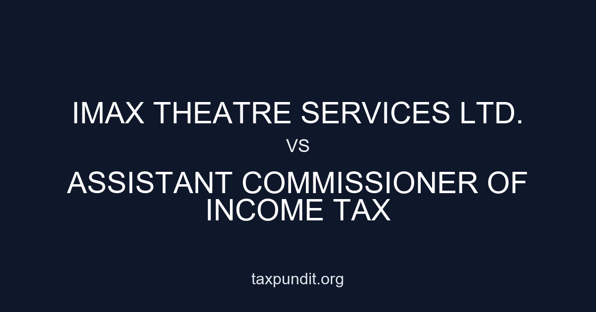 IMAX THEATRE SERVICES LTD. vs ASSISTANT COMMISSIONER OF INCOME TAX