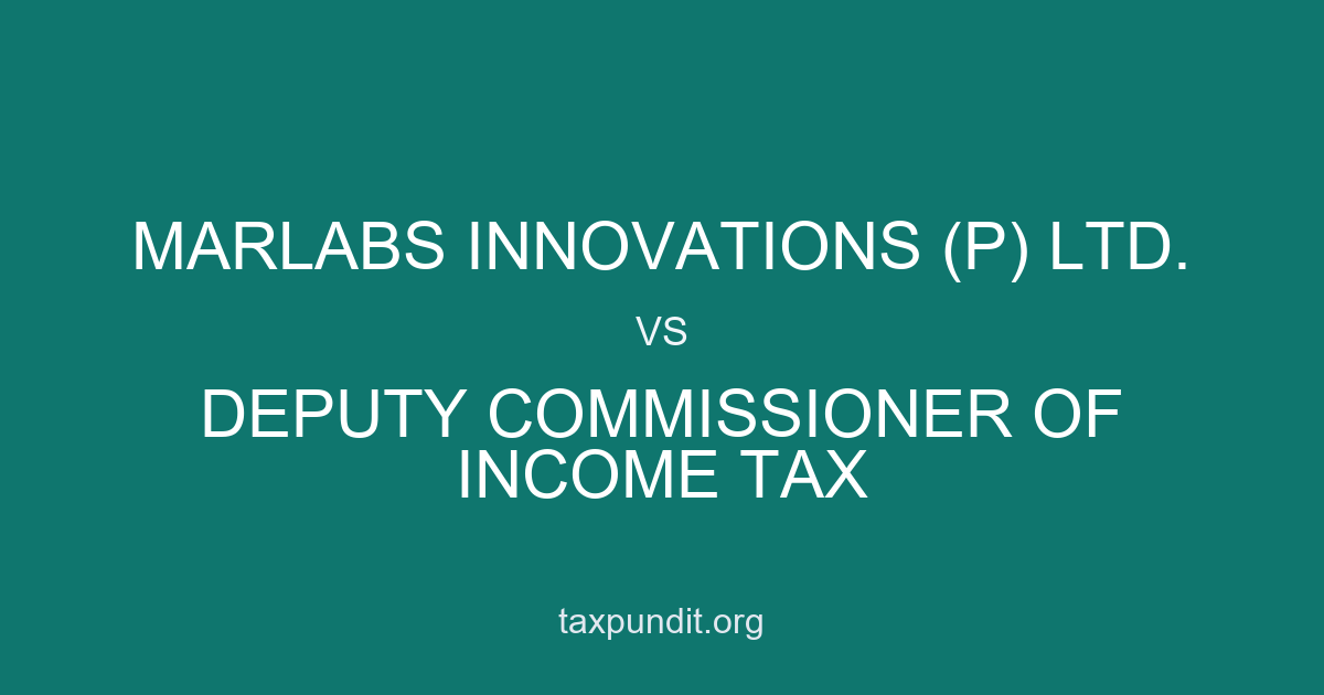 MARLABS INNOVATIONS (P) LTD. vs DEPUTY COMMISSIONER OF INCOME TAX