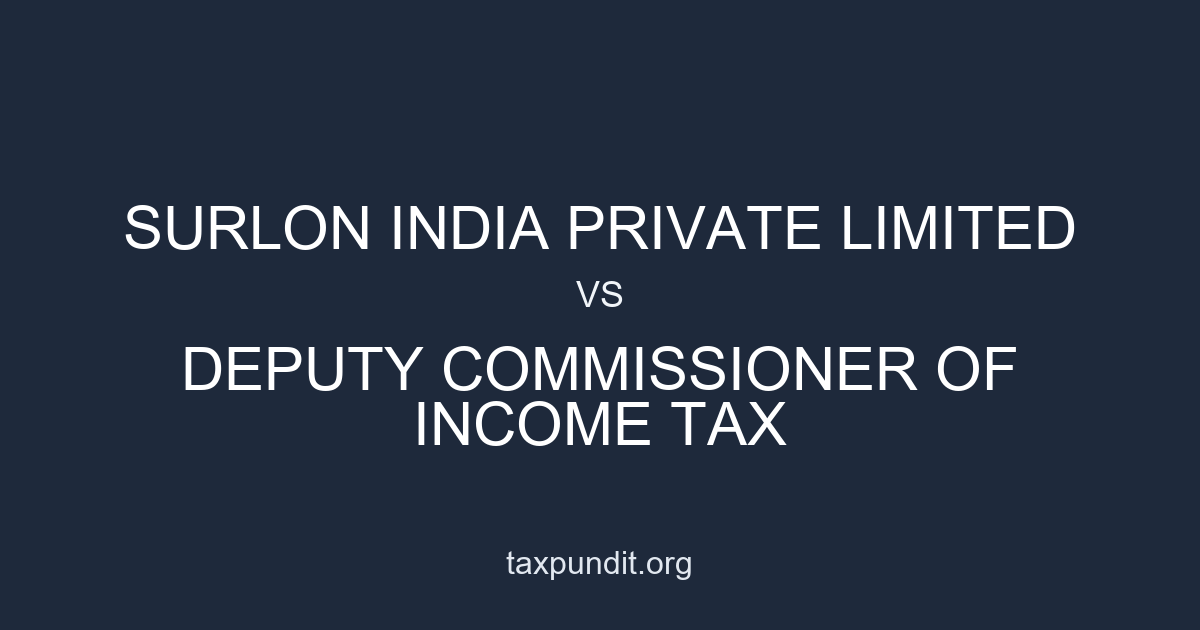 Surlon India Private Limited vs Deputy Commissioner of Income Tax