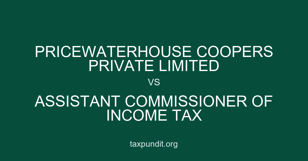 Pricewaterhouse Coopers Private Limited vs Assistant Commissioner of Income Tax