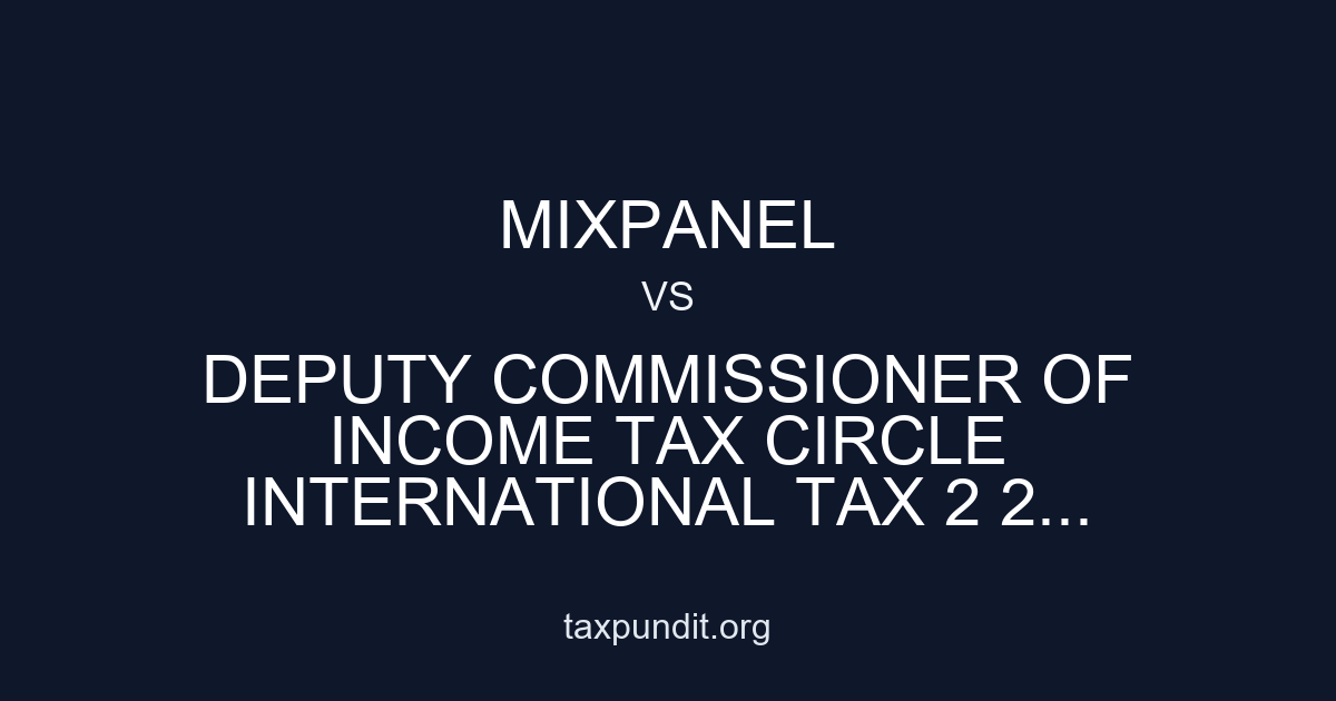 Mixpanel vs Deputy Commissioner of Income Tax Circle International Tax 2 2...
