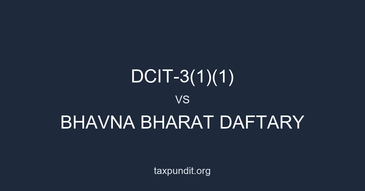 DCIT-3(1)(1) vs BHAVNA BHARAT DAFTARY