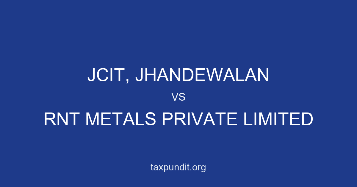 JCIT, JHANDEWALAN vs RNT METALS PRIVATE LIMITED