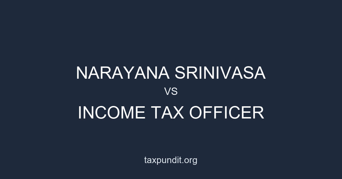 NARAYANA SRINIVASA vs INCOME TAX OFFICER