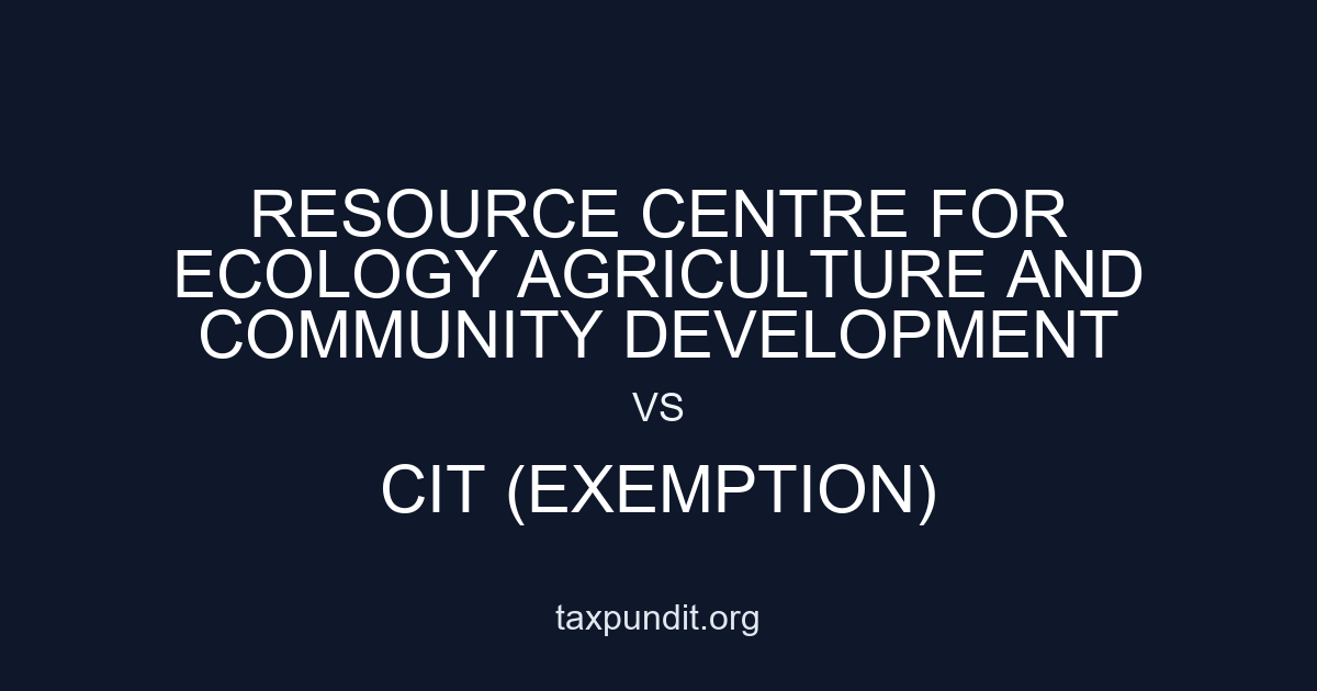 RESOURCE CENTRE FOR ECOLOGY AGRICULTURE AND COMMUNITY DEVELOPMENT vs CIT (EXEMPTION)